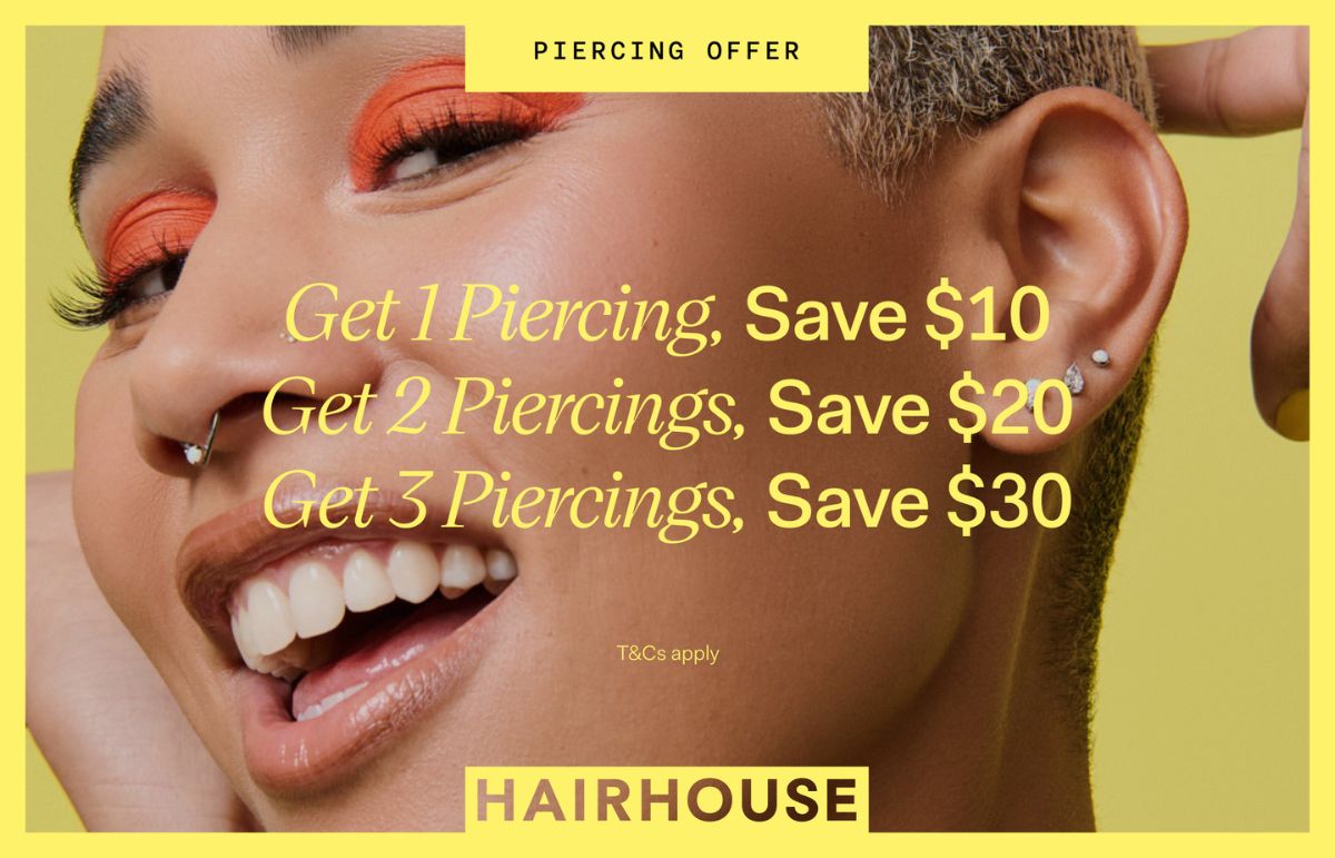 Enjoy $10 off when you get 1 Piercing, $20 off when you get 2 Piercings or $30 off when you get 3 Piercings